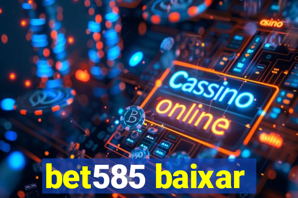 bet585 baixar